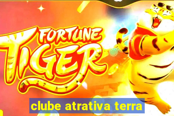 clube atrativa terra