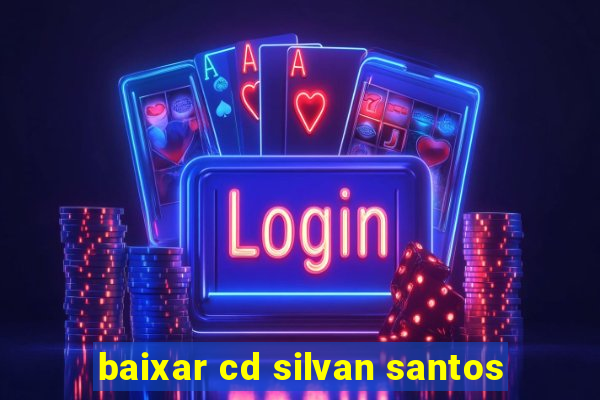 baixar cd silvan santos