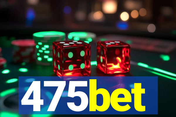 475bet