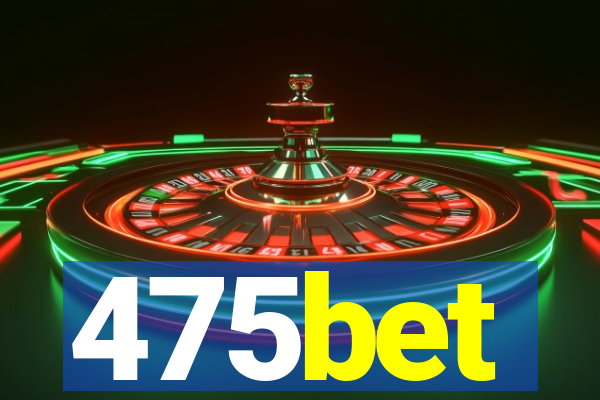 475bet