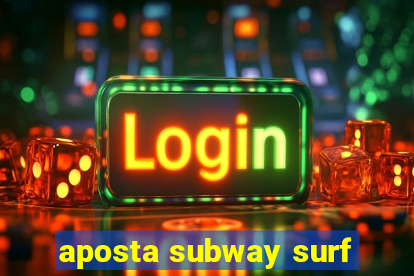 aposta subway surf