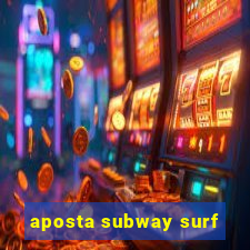 aposta subway surf