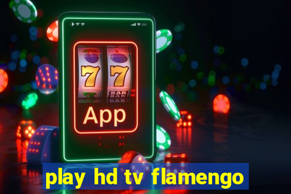 play hd tv flamengo