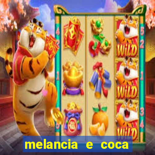 melancia e coca cola faz mal