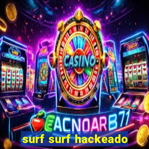 surf surf hackeado