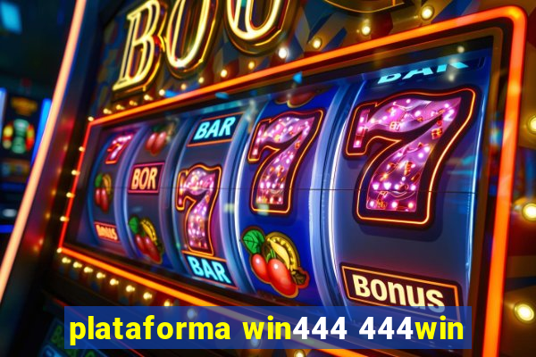 plataforma win444 444win