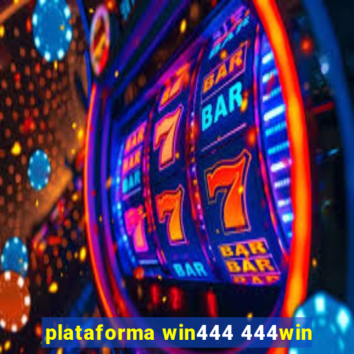 plataforma win444 444win