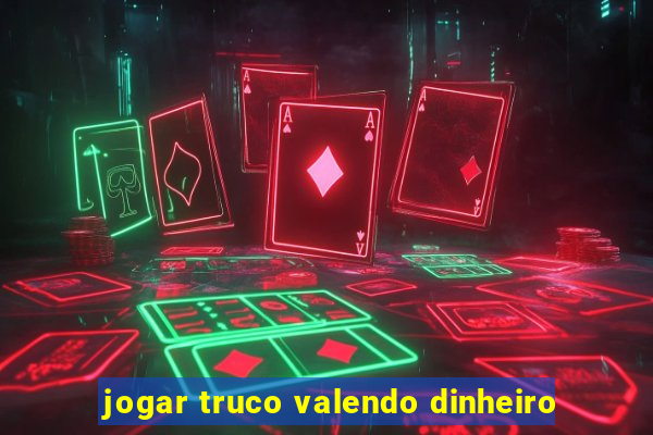 jogar truco valendo dinheiro