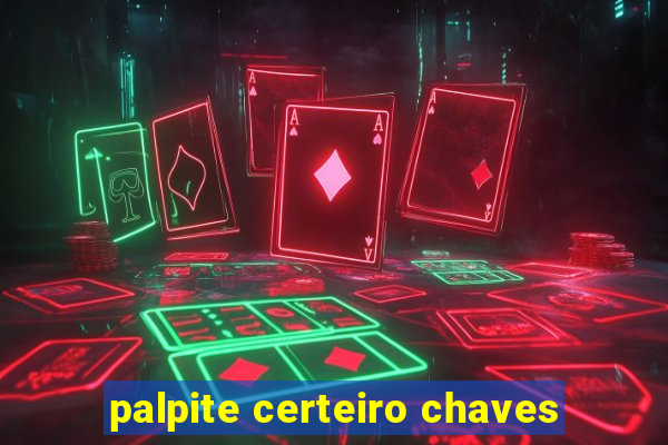 palpite certeiro chaves