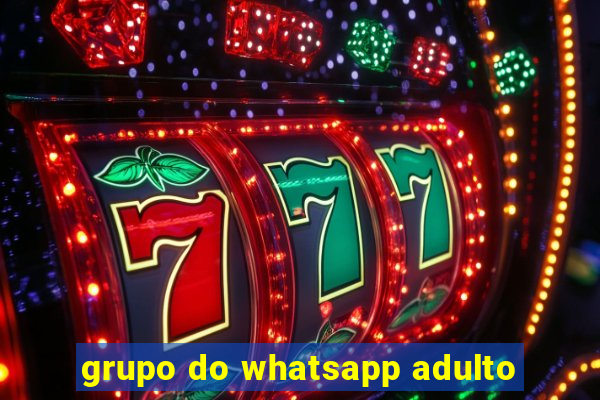 grupo do whatsapp adulto