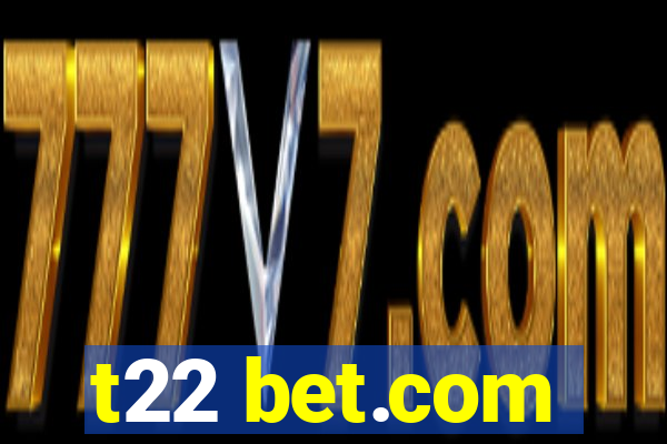 t22 bet.com