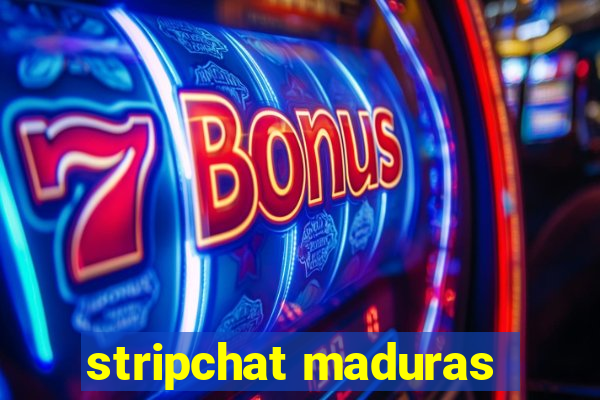 stripchat maduras