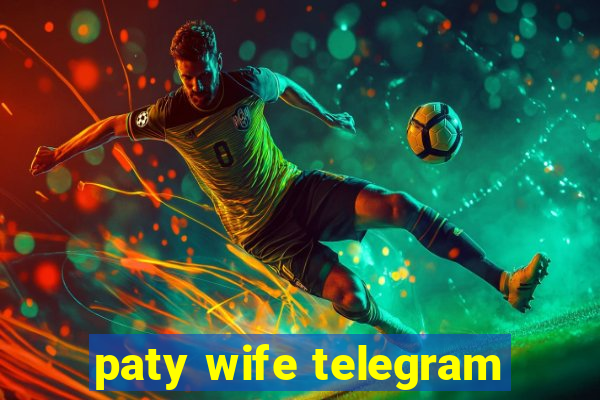 paty wife telegram