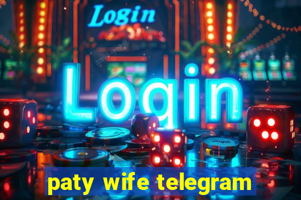 paty wife telegram