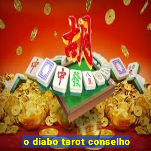 o diabo tarot conselho