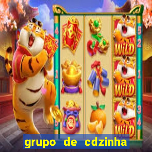 grupo de cdzinha no whatsapp