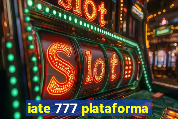 iate 777 plataforma