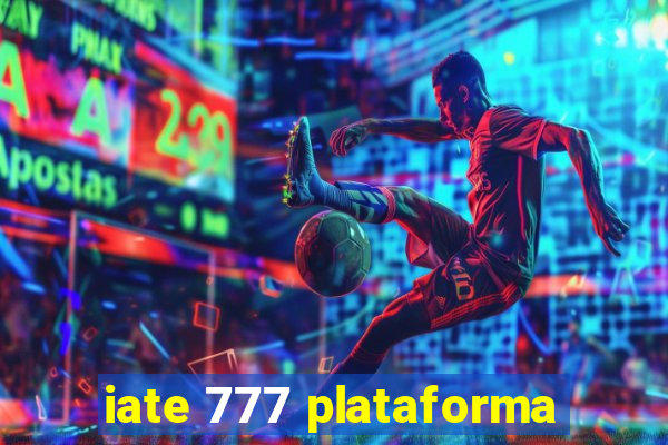 iate 777 plataforma