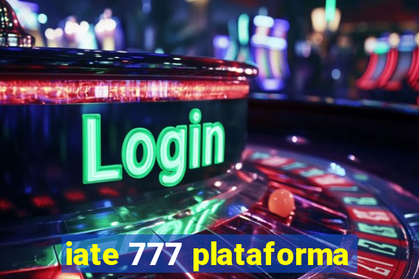 iate 777 plataforma