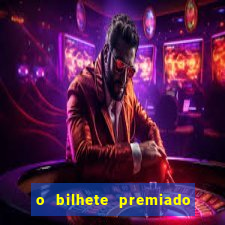 o bilhete premiado filme completo dublado online