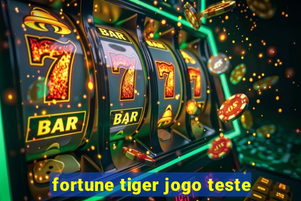 fortune tiger jogo teste