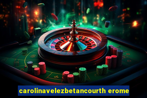 carolinavelezbetancourth erome