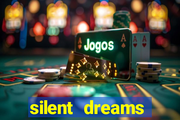 silent dreams reclame aqui