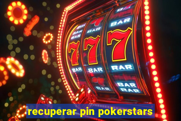 recuperar pin pokerstars