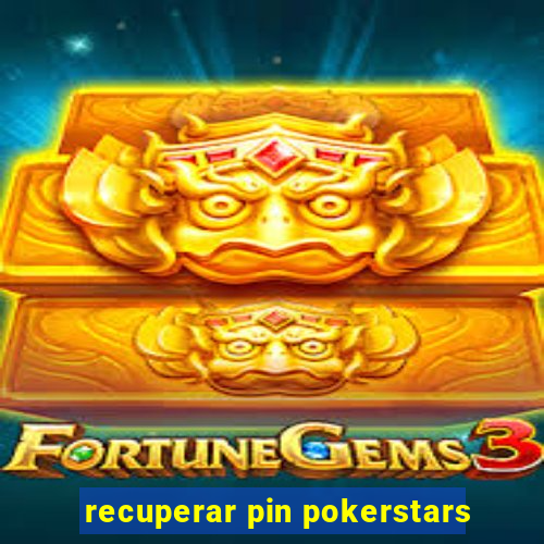 recuperar pin pokerstars