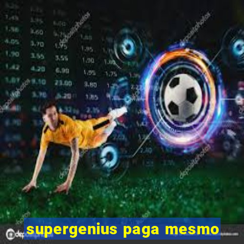 supergenius paga mesmo