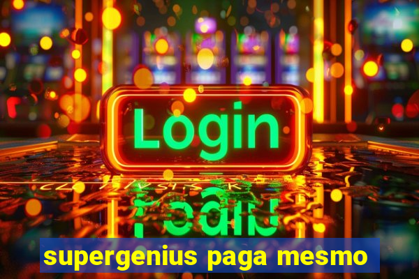 supergenius paga mesmo