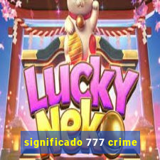 significado 777 crime