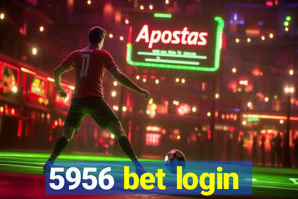 5956 bet login