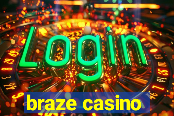 braze casino