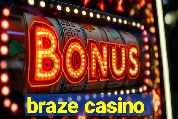 braze casino