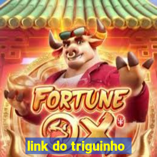 link do triguinho