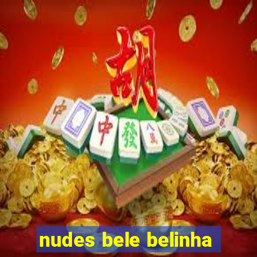 nudes bele belinha