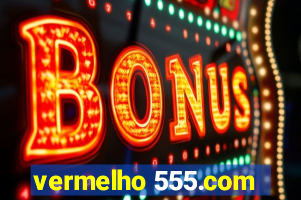 vermelho 555.com