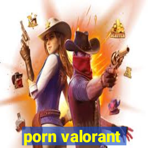 porn valorant