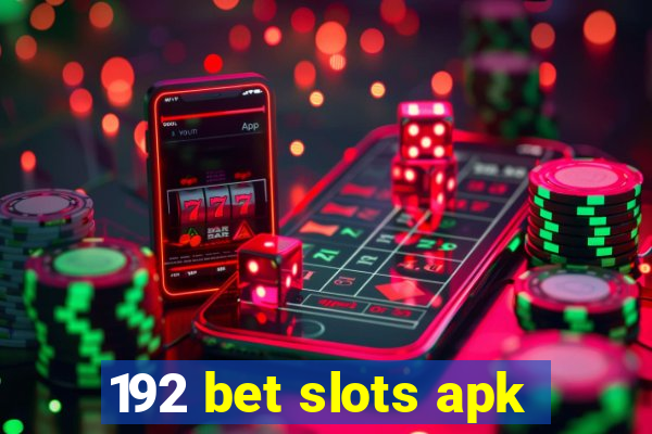 192 bet slots apk