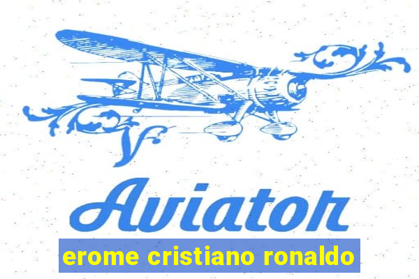 erome cristiano ronaldo