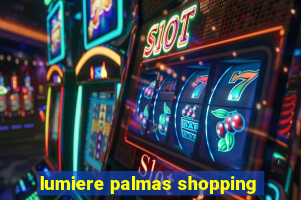 lumiere palmas shopping