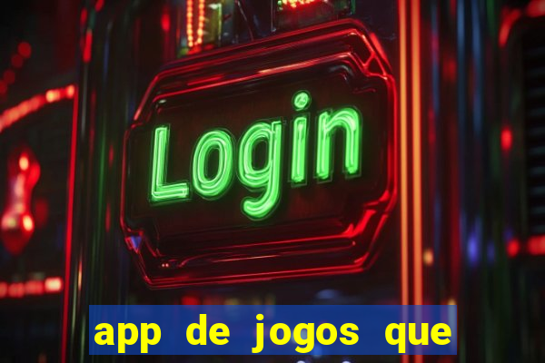 app de jogos que ganha dinheiro de verdade