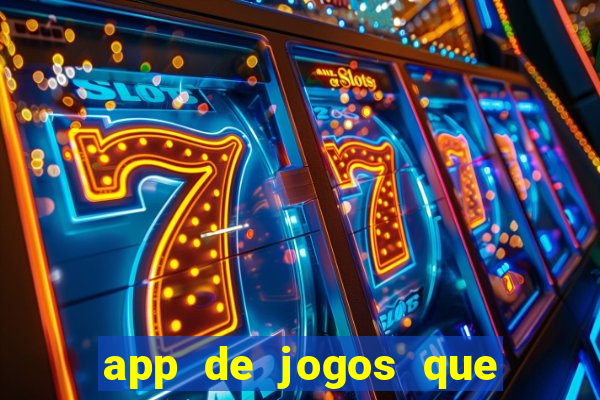 app de jogos que ganha dinheiro de verdade