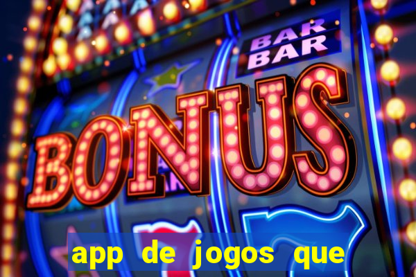 app de jogos que ganha dinheiro de verdade