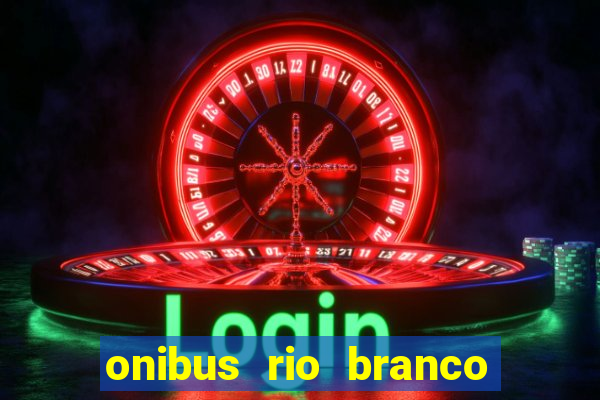 onibus rio branco porto velho