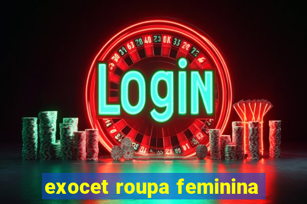 exocet roupa feminina