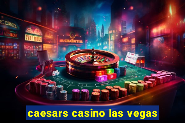 caesars casino las vegas