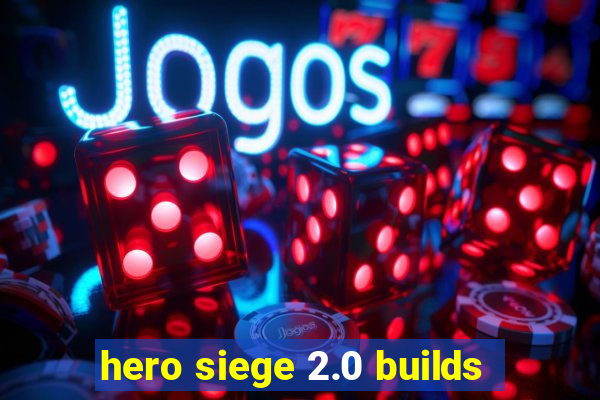 hero siege 2.0 builds