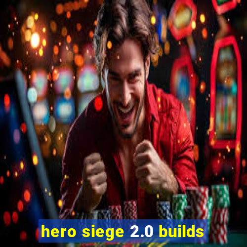 hero siege 2.0 builds